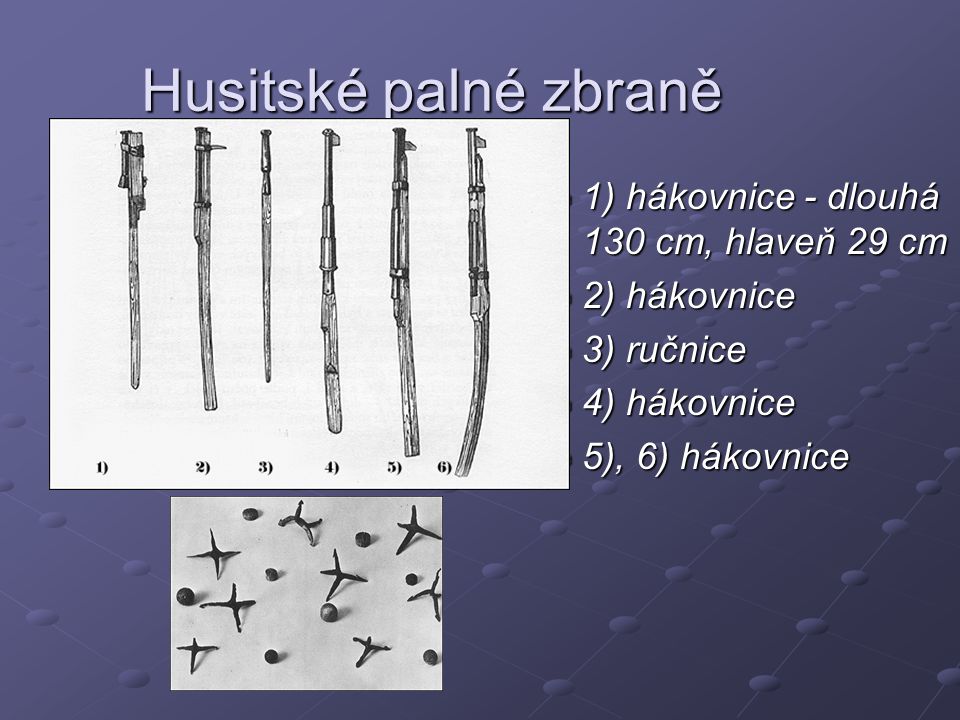 Husitské palné zbraně 1) hákovnice - dlouhá 130 cm, hlaveň 29 cm