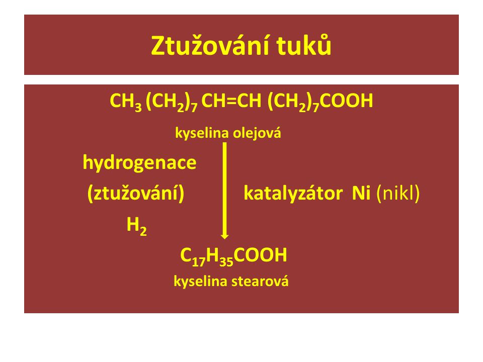 Ztužování tuků CH3 (CH2)7 CH=CH (CH2)7COOH kyselina olejová