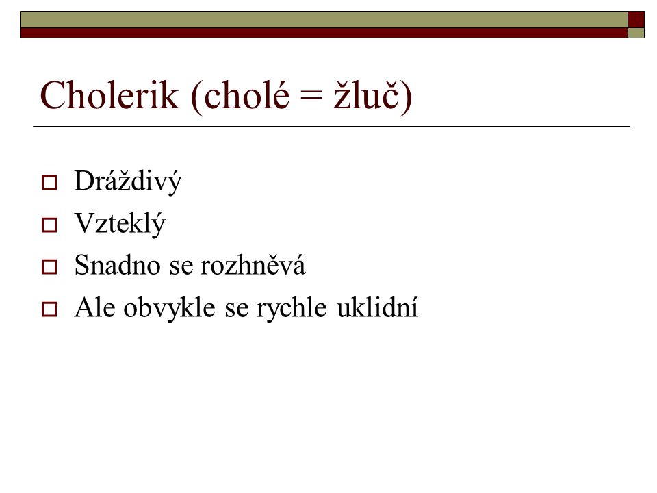 Cholerik (cholé = žluč)