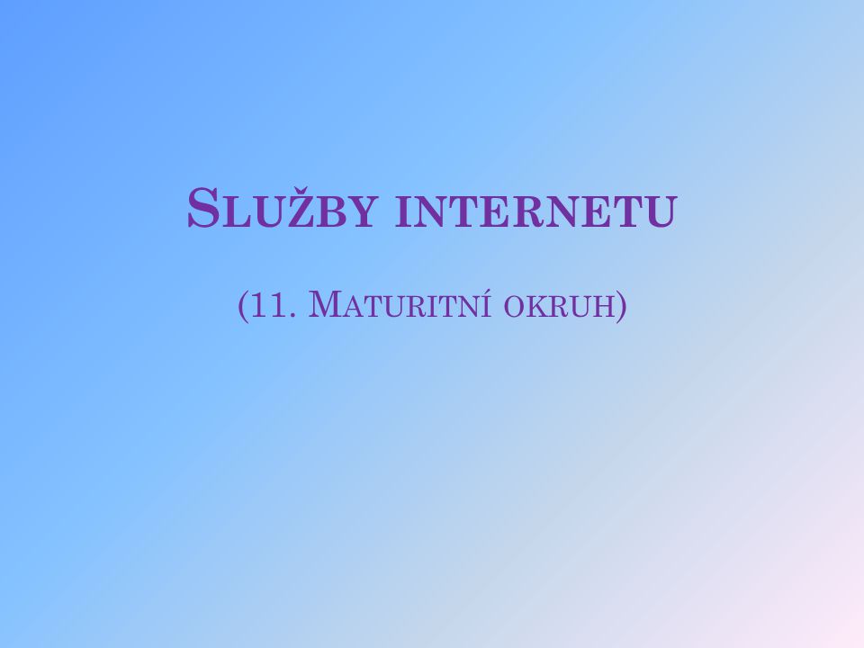Služby internetu (11. Maturitní okruh)