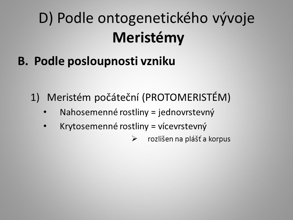 D) Podle ontogenetického vývoje Meristémy