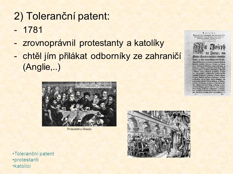 2) Toleranční patent: 1781 zrovnoprávnil protestanty a katolíky