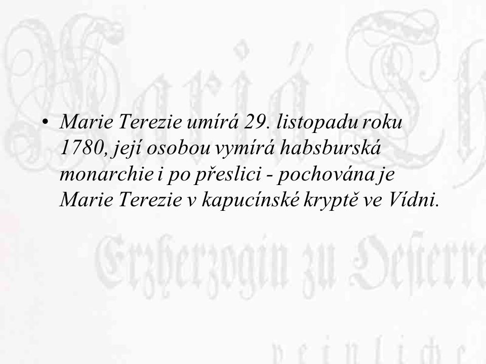 Marie Terezie umírá 29.