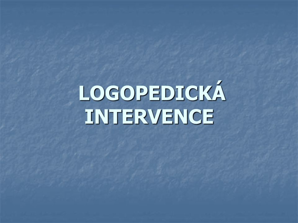 LOGOPEDICKÁ INTERVENCE