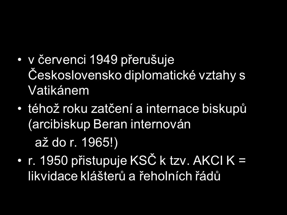 v červenci 1949 přerušuje Československo diplomatické vztahy s Vatikánem