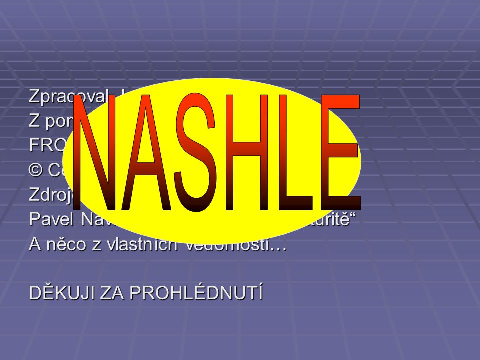 NASHLE Zpracoval Jakub Hudský Z pomocí programu microsoft FRONTPAGE