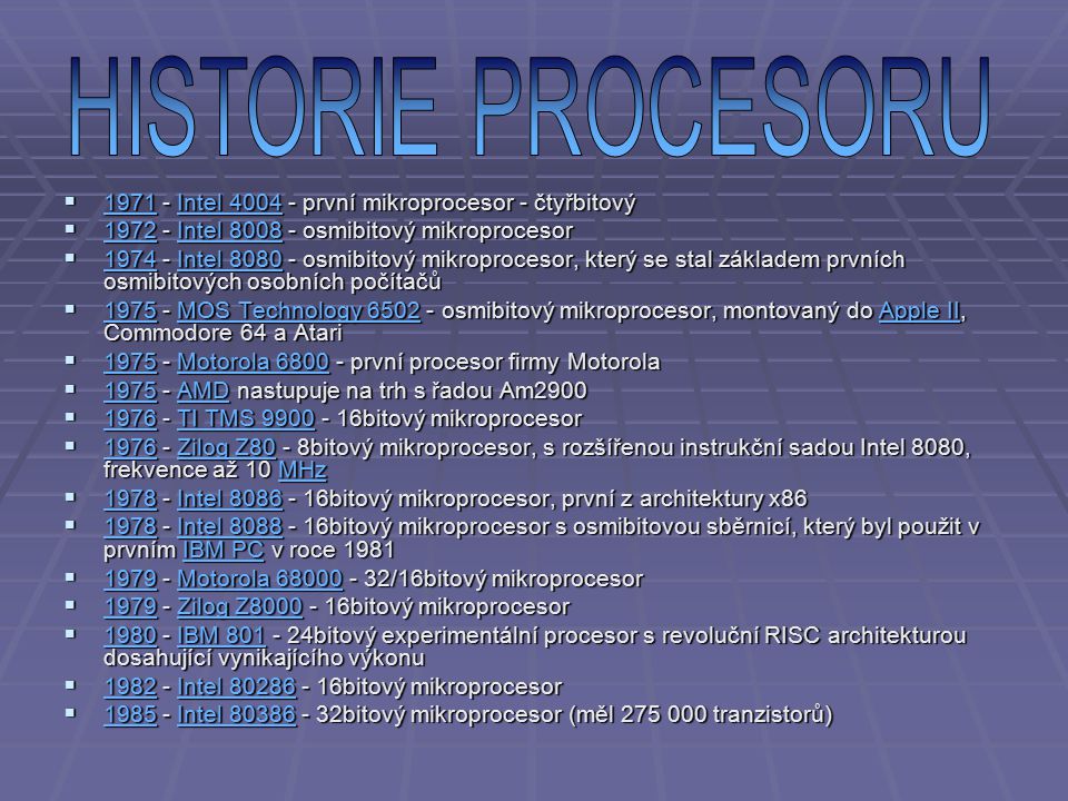 HISTORIE PROCESORU Intel první mikroprocesor - čtyřbitový Intel osmibitový mikroprocesor.