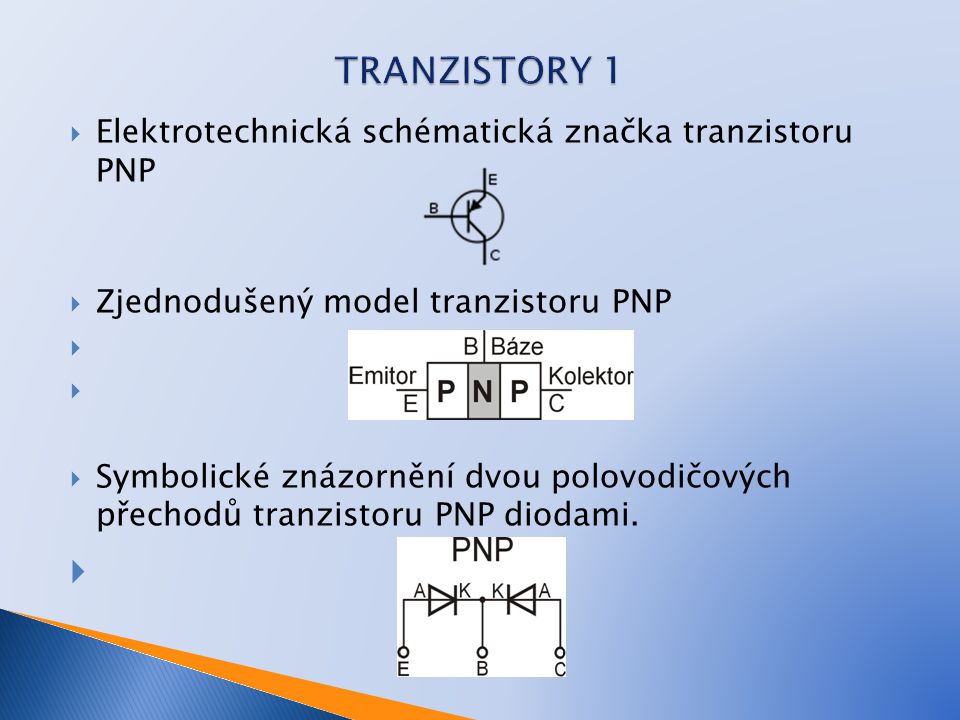 TRANZISTORY 1 Elektrotechnická schématická značka tranzistoru PNP