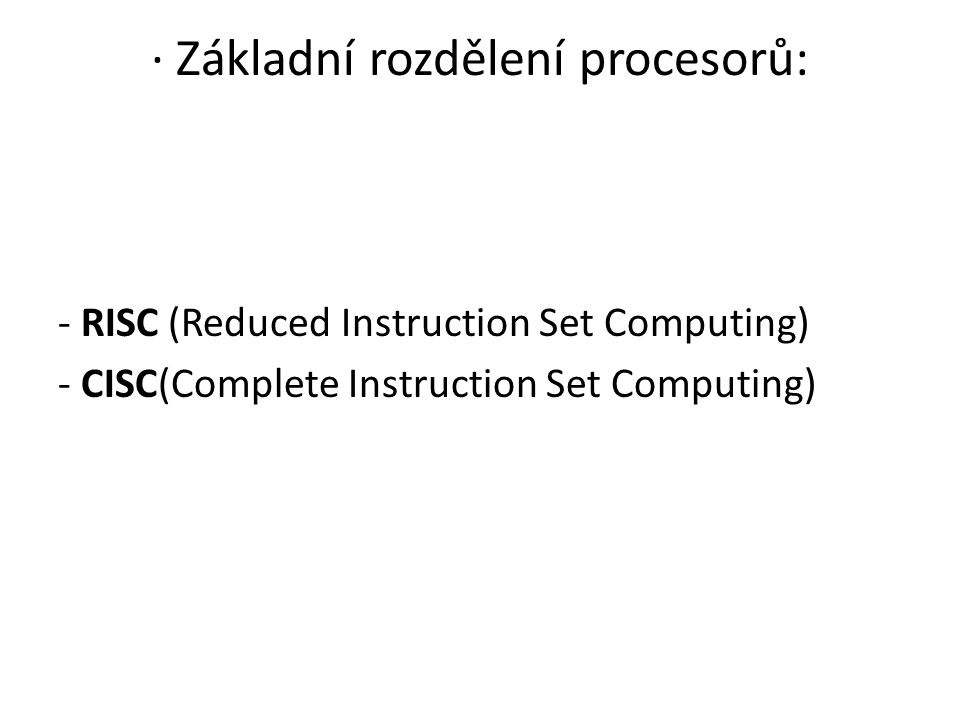 · Základní rozdělení procesorů:
