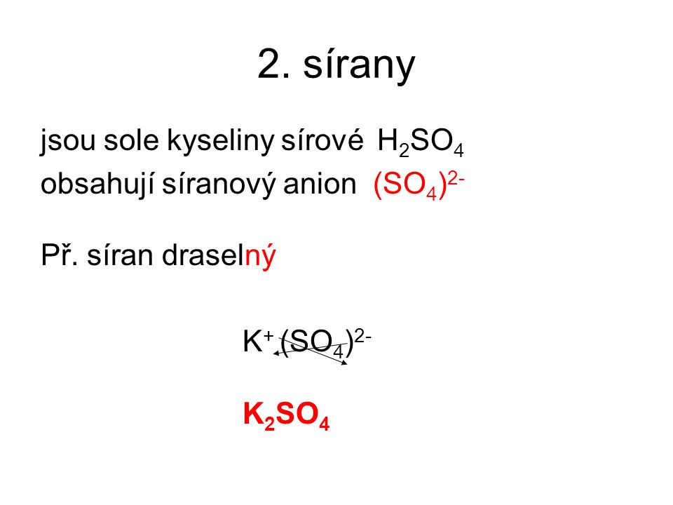 2. sírany jsou sole kyseliny sírové H2SO4