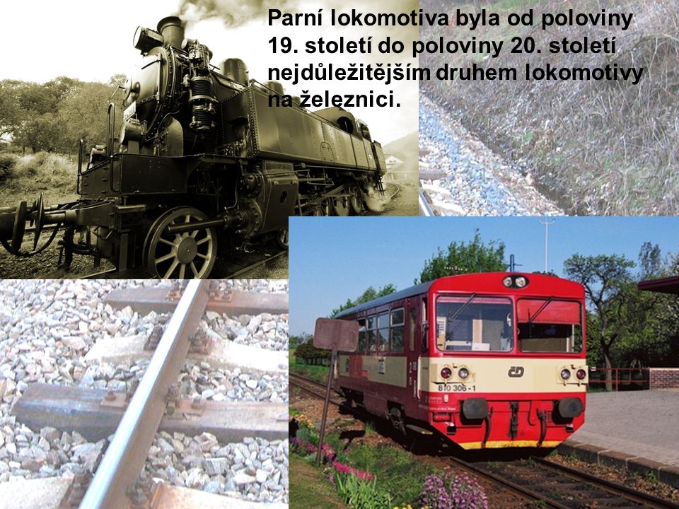Parní lokomotiva byla od poloviny 19. století do poloviny 20. století