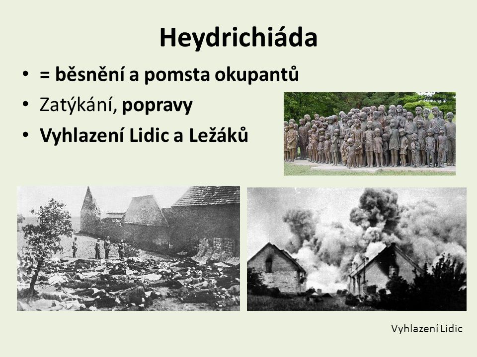 Heydrichiáda = běsnění a pomsta okupantů Zatýkání, popravy