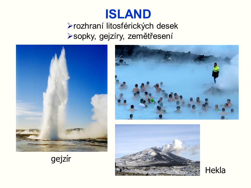 ISLAND rozhraní litosférických desek sopky, gejzíry, zemětřesení