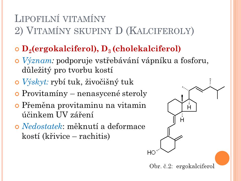 Lipofilní vitamíny 2) Vitamíny skupiny D (Kalciferoly)