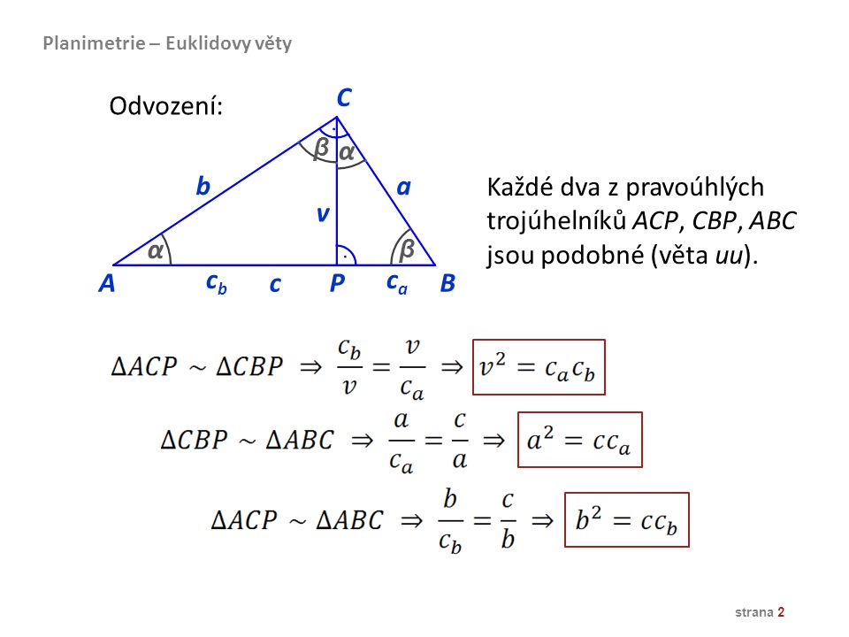Každé dva z pravoúhlých trojúhelníků ACP, CBP, ABC