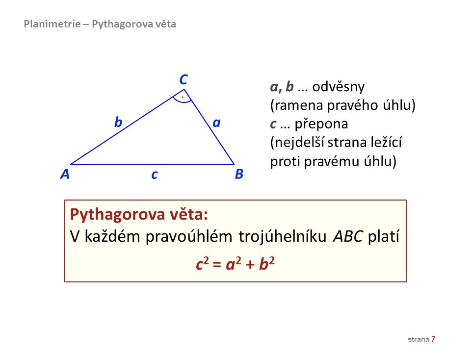 V každém pravoúhlém trojúhelníku ABC platí c2 = a2 + b2