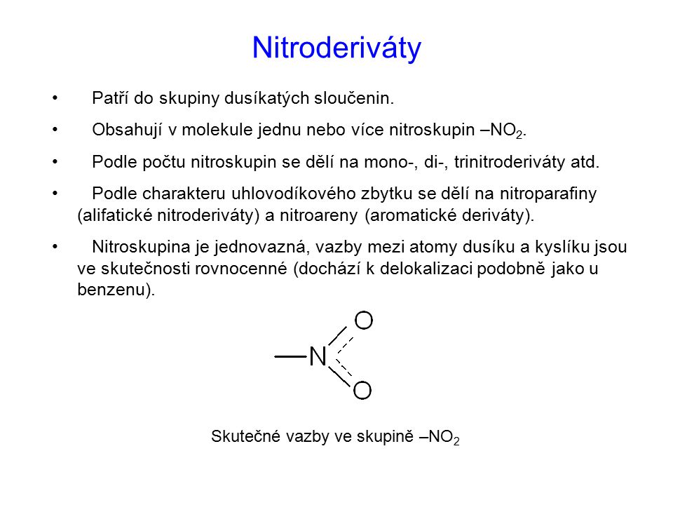 Nitroderiváty Patří do skupiny dusíkatých sloučenin.