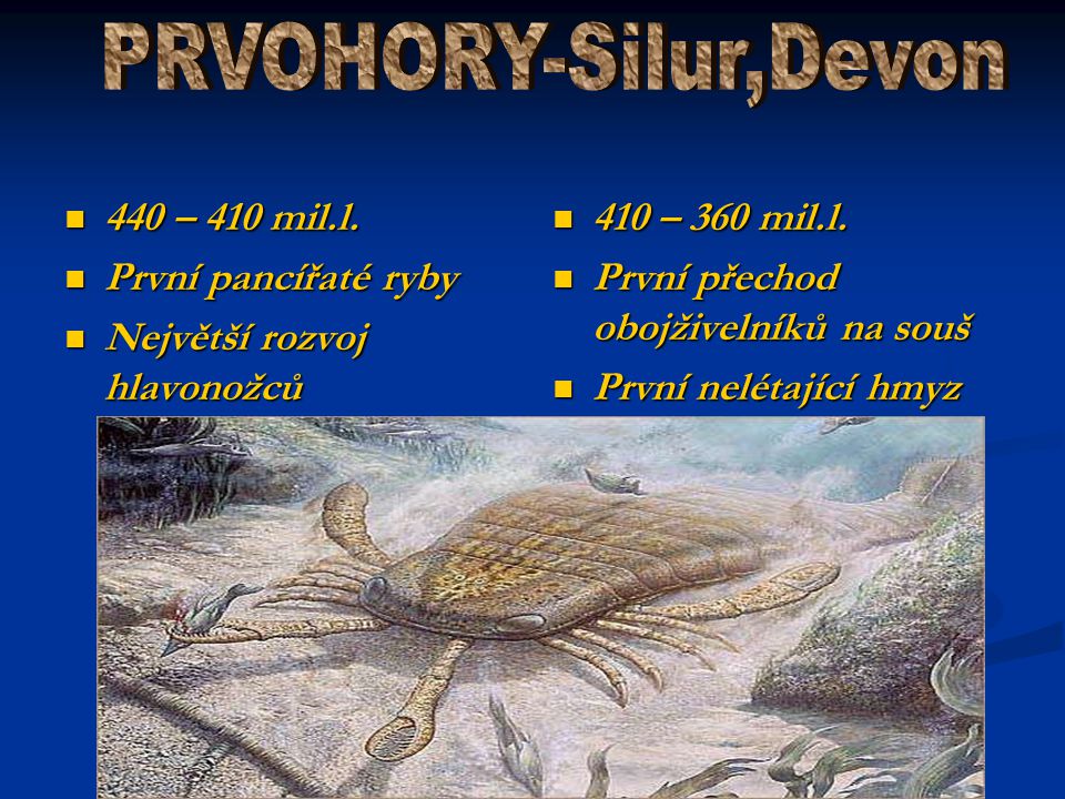 PRVOHORY-Silur,Devon 440 – 410 mil.l. První pancířaté ryby
