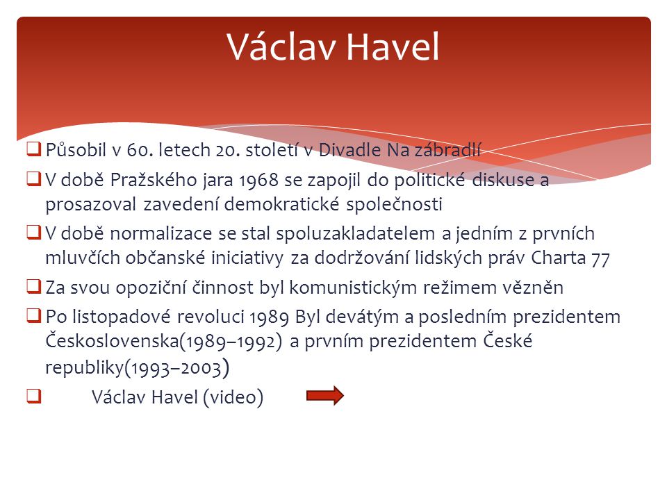 Václav Havel Působil v 60. letech 20. století v Divadle Na zábradlí