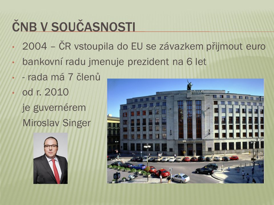 ČNB v současnosti 2004 – ČR vstoupila do EU se závazkem přijmout euro