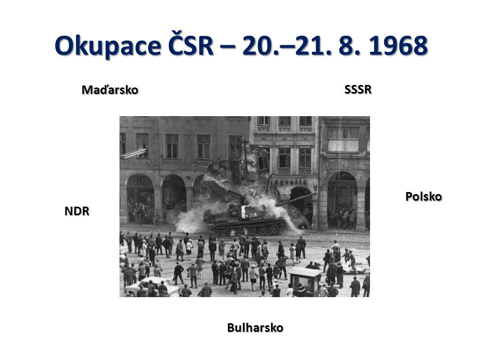 Okupace ČSR – 20.– Maďarsko SSSR Polsko NDR Bulharsko