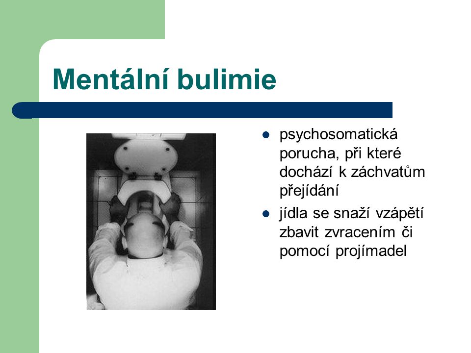 Mentální bulimie psychosomatická porucha, při které dochází k záchvatům přejídání.