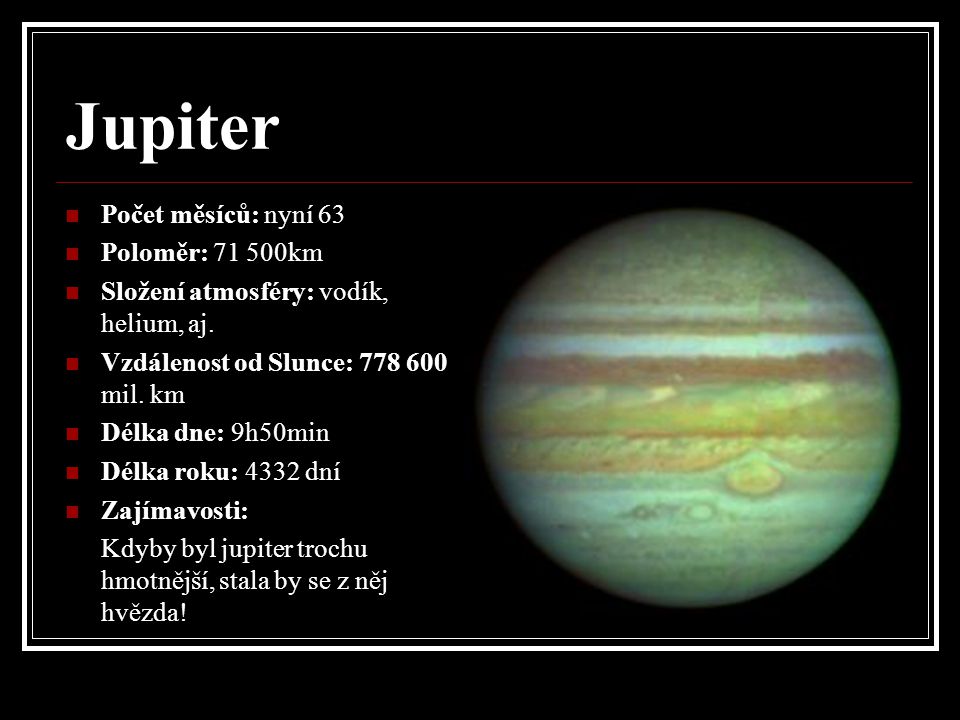 Jupiter Počet měsíců: nyní 63 Poloměr: km