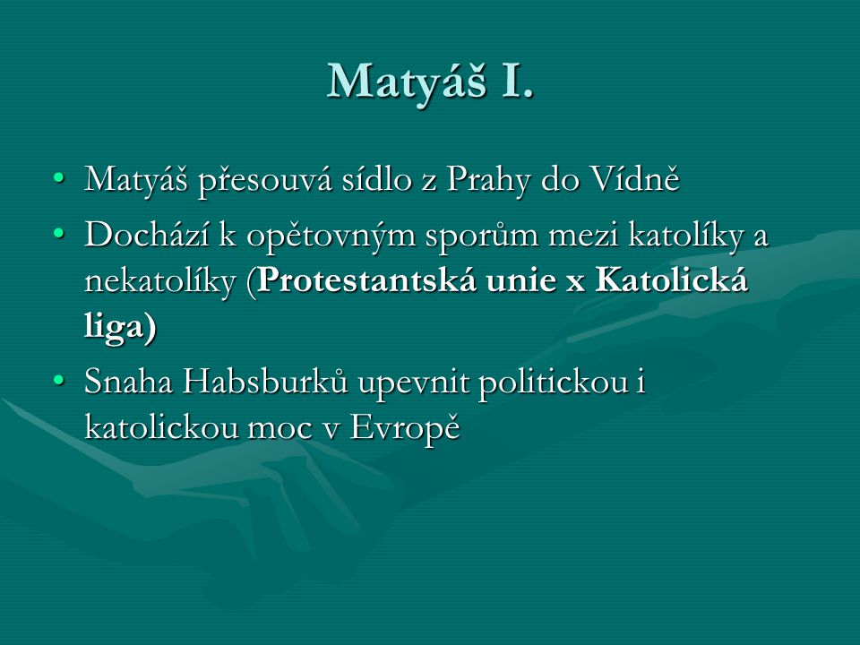 Matyáš I. Matyáš přesouvá sídlo z Prahy do Vídně