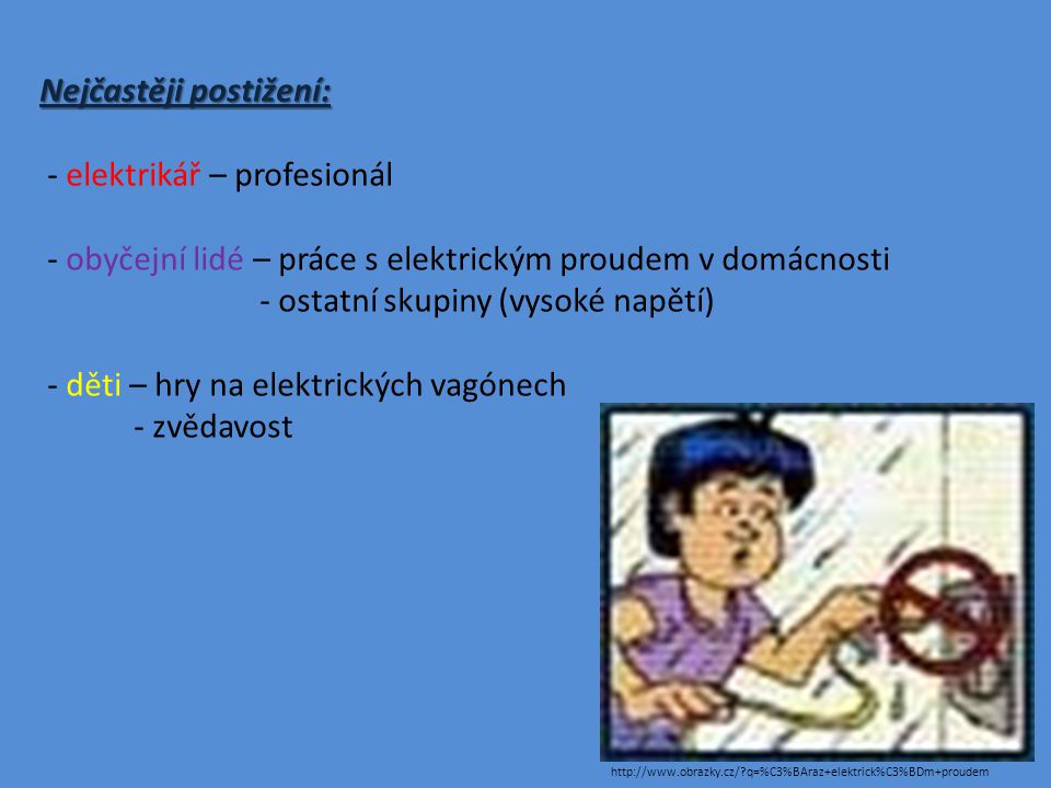 Nejčastěji postižení: - elektrikář – profesionál