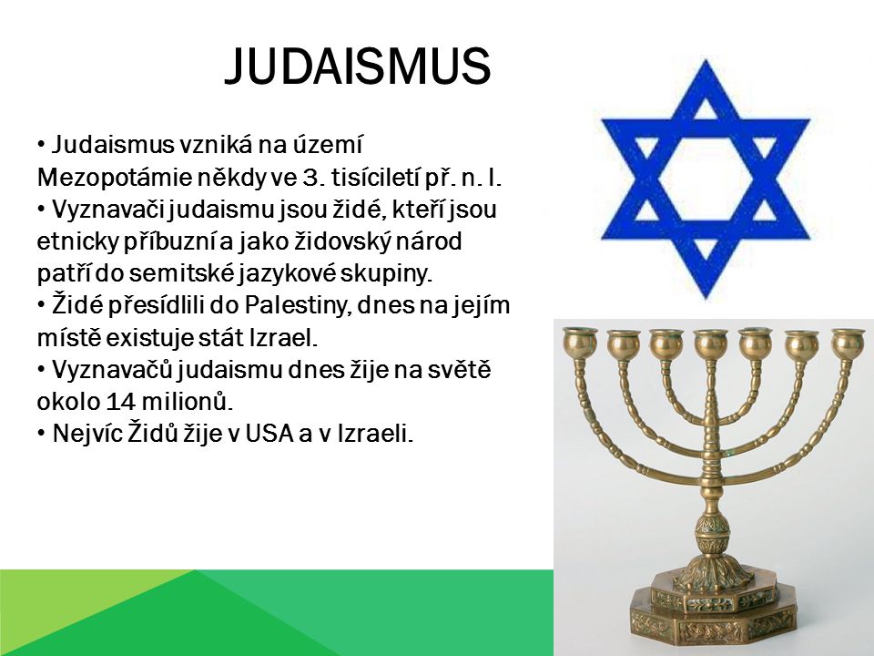 JUDAISMUS Judaismus vzniká na území Mezopotámie někdy ve 3. tisíciletí př. n. l.