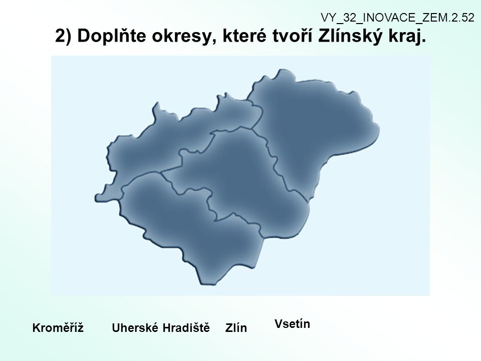 2) Doplňte okresy, které tvoří Zlínský kraj.