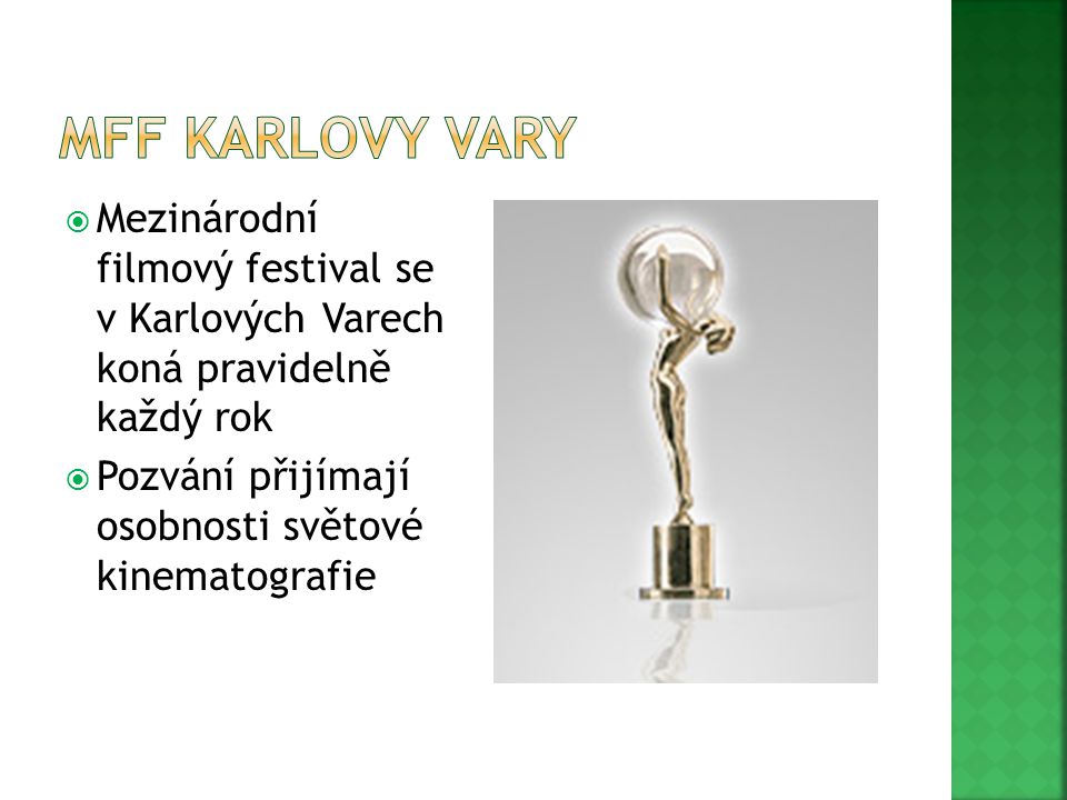MFF Karlovy Vary Mezinárodní filmový festival se v Karlových Varech koná pravidelně každý rok.