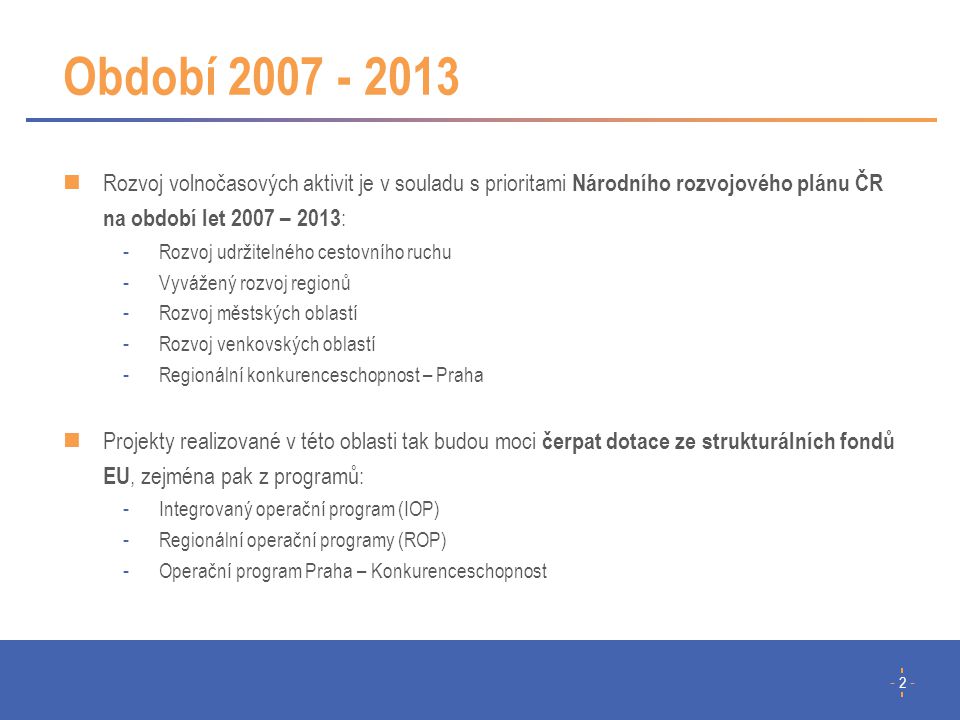 Období Rozvoj volnočasových aktivit je v souladu s prioritami Národního rozvojového plánu ČR na období let 2007 – 2013: