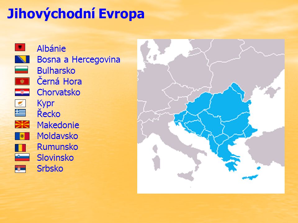 Jihovýchodní Evropa Albánie Bosna a Hercegovina Bulharsko Černá Hora