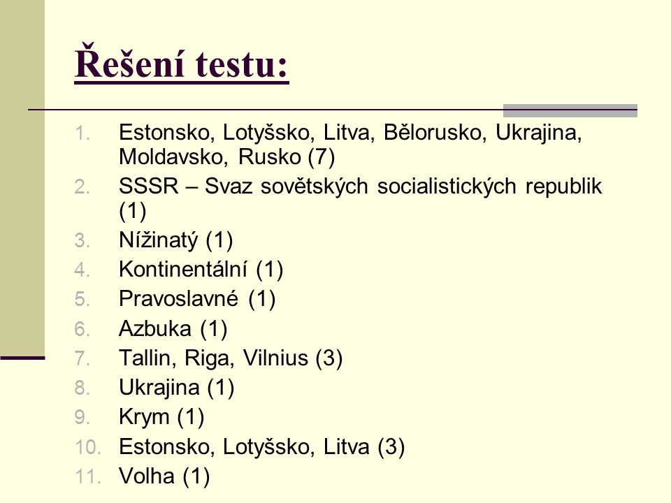 Řešení testu: Estonsko, Lotyšsko, Litva, Bělorusko, Ukrajina, Moldavsko, Rusko (7) SSSR – Svaz sovětských socialistických republik (1)