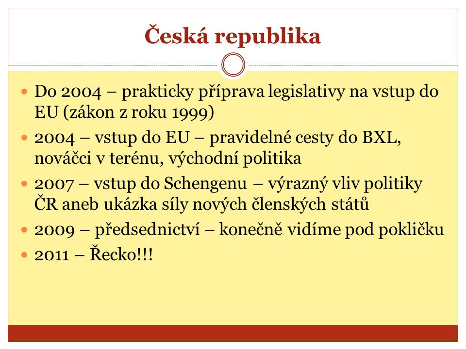 Česká republika Do 2004 – prakticky příprava legislativy na vstup do EU (zákon z roku 1999)