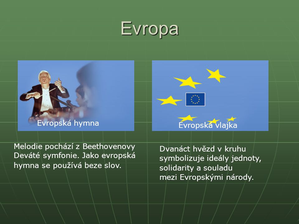 Evropa Evropská hymna Evropská vlajka Melodie pochází z Beethovenovy