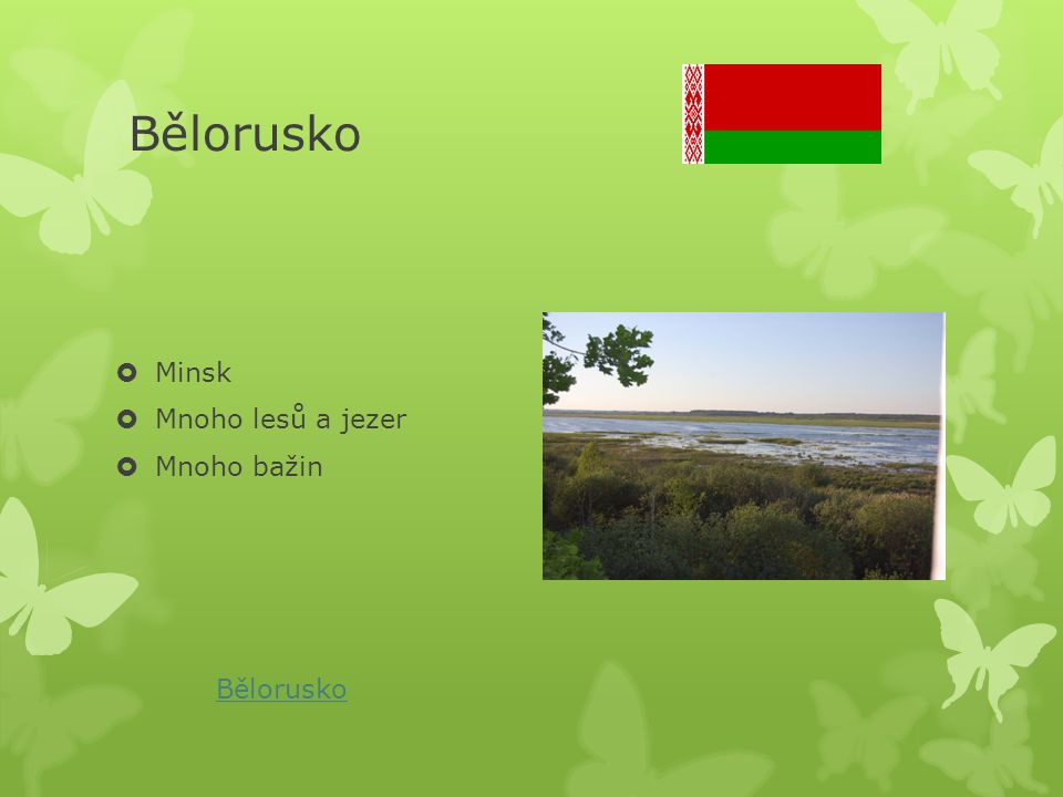 Bělorusko Minsk Mnoho lesů a jezer Mnoho bažin Bělorusko