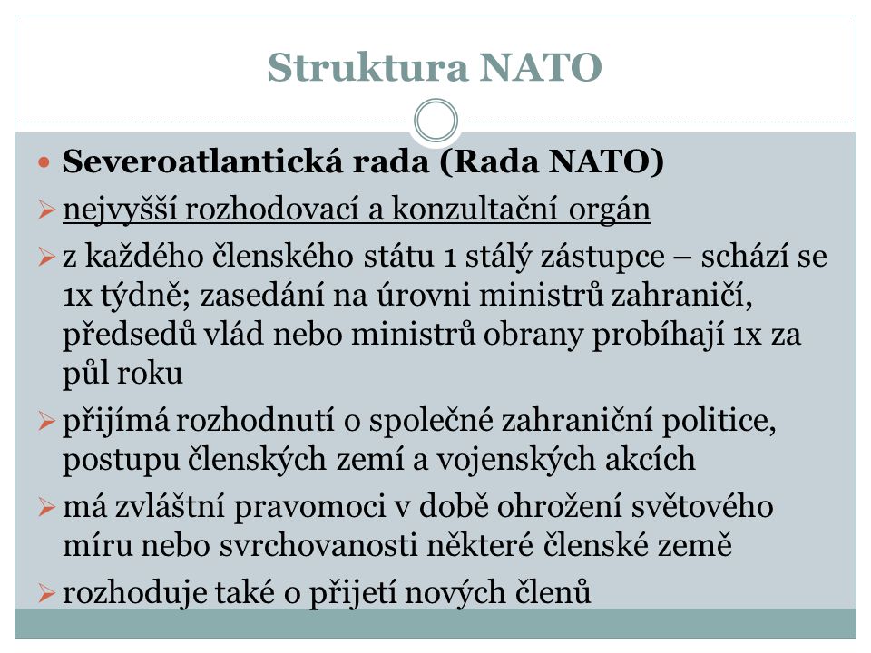 Struktura NATO Severoatlantická rada (Rada NATO)