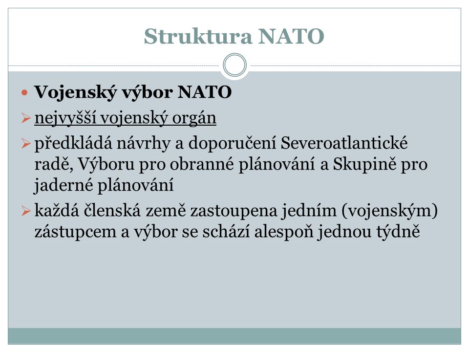 Struktura NATO Vojenský výbor NATO nejvyšší vojenský orgán