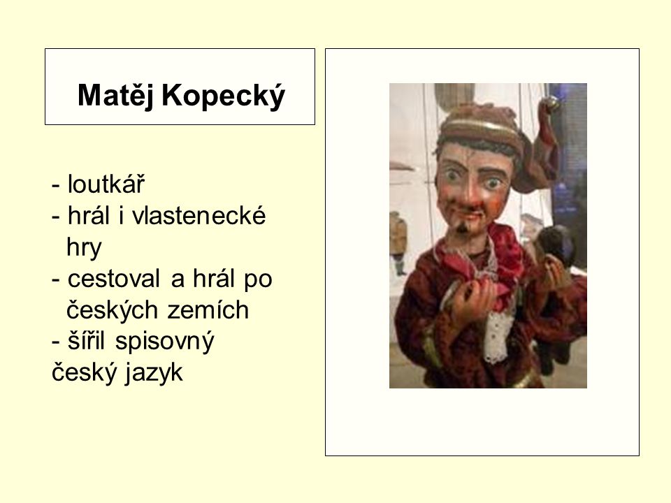 Matěj Kopecký - loutkář hrál i vlastenecké hry cestoval a hrál po