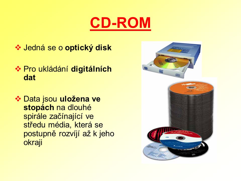 CD-ROM Jedná se o optický disk Pro ukládání digitálních dat