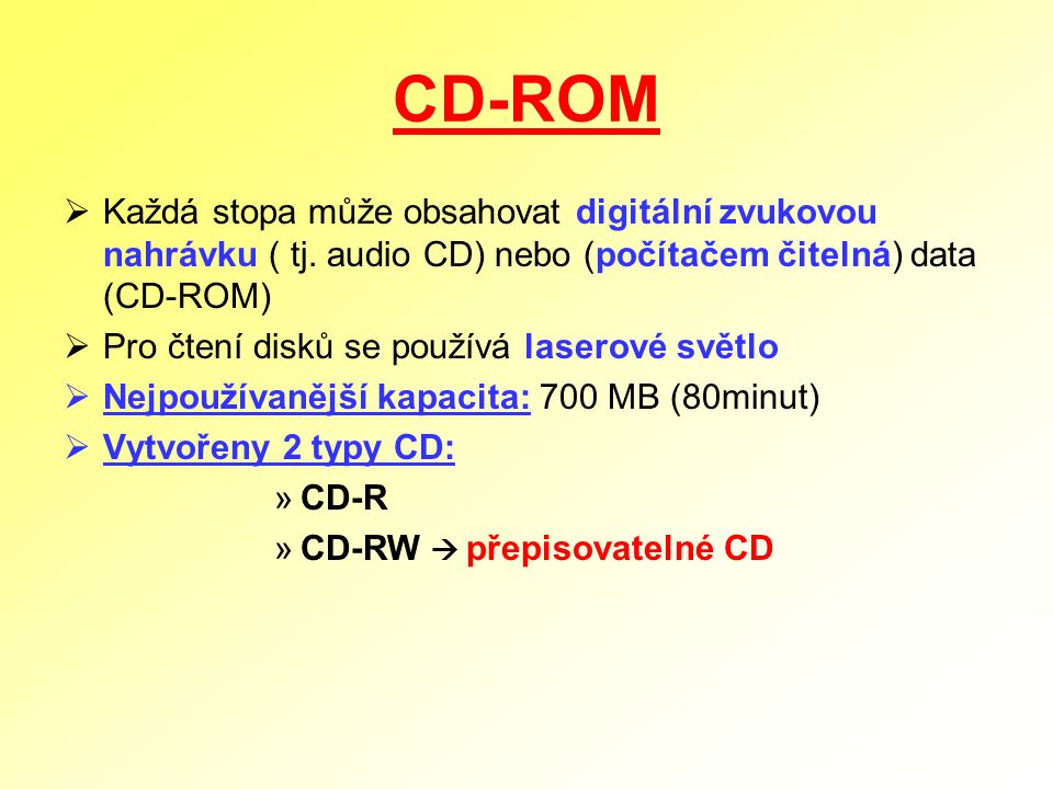 CD-ROM Každá stopa může obsahovat digitální zvukovou nahrávku ( tj. audio CD) nebo (počítačem čitelná) data (CD-ROM)