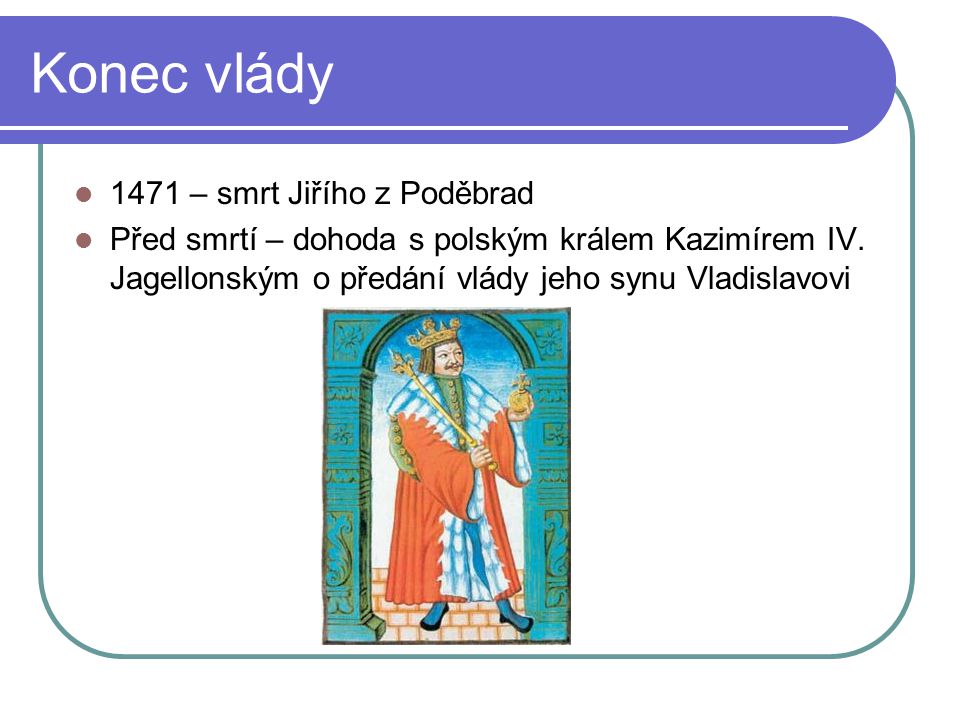 Konec vlády 1471 – smrt Jiřího z Poděbrad