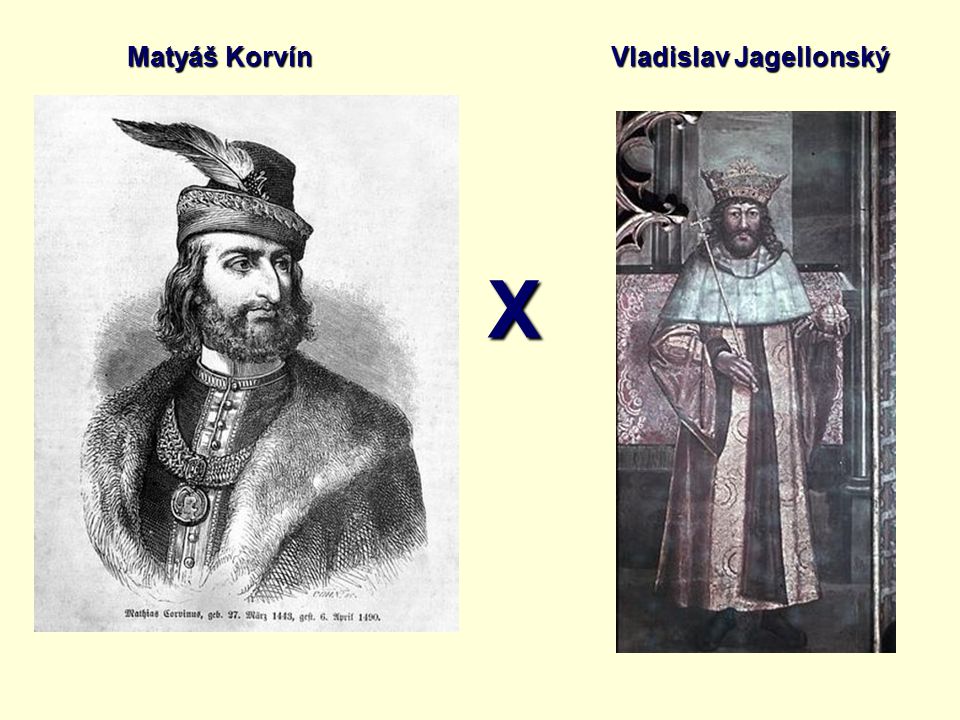 Matyáš Korvín Vladislav Jagellonský X
