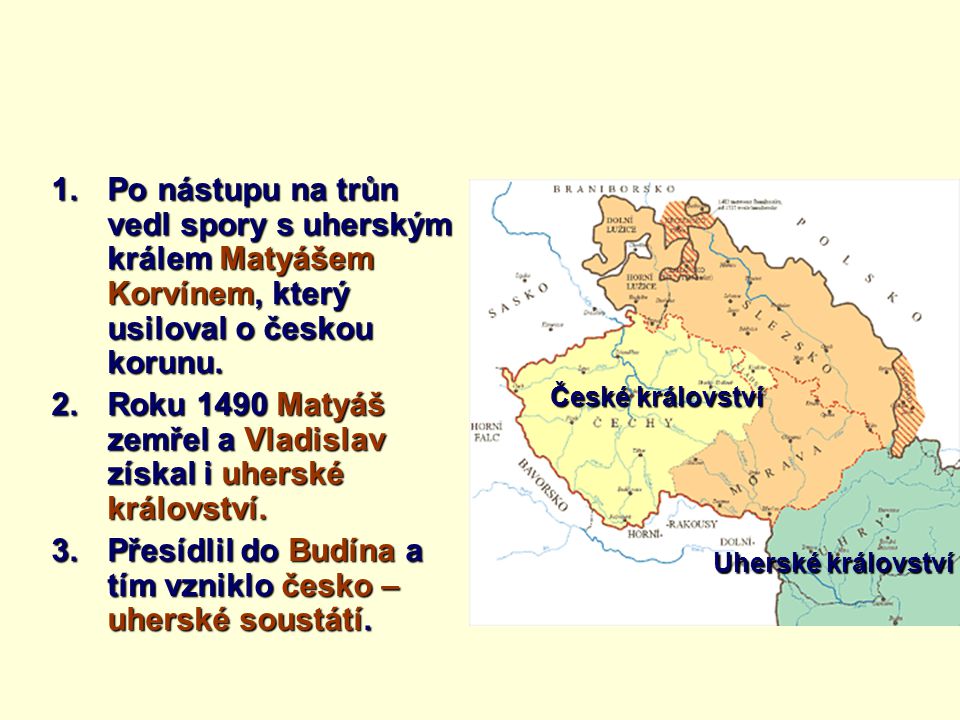 Roku 1490 Matyáš zemřel a Vladislav získal i uherské království.