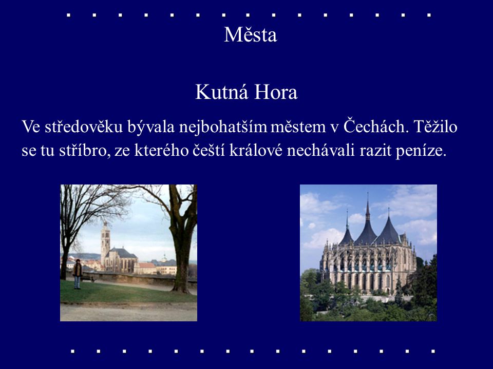 Města Kutná Hora. Ve středověku bývala nejbohatším městem v Čechách.