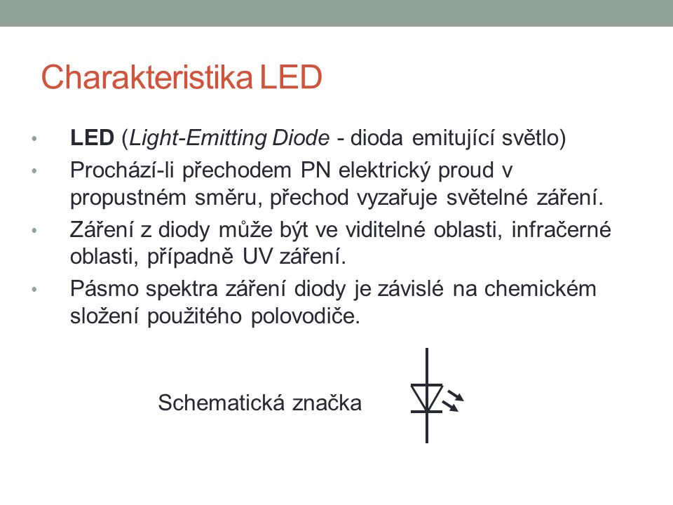 Charakteristika LED LED (Light-Emitting Diode - dioda emitující světlo)