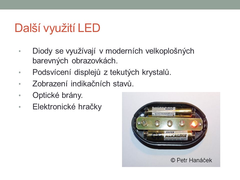 Další využití LED Diody se využívají v moderních velkoplošných barevných obrazovkách. Podsvícení displejů z tekutých krystalů.
