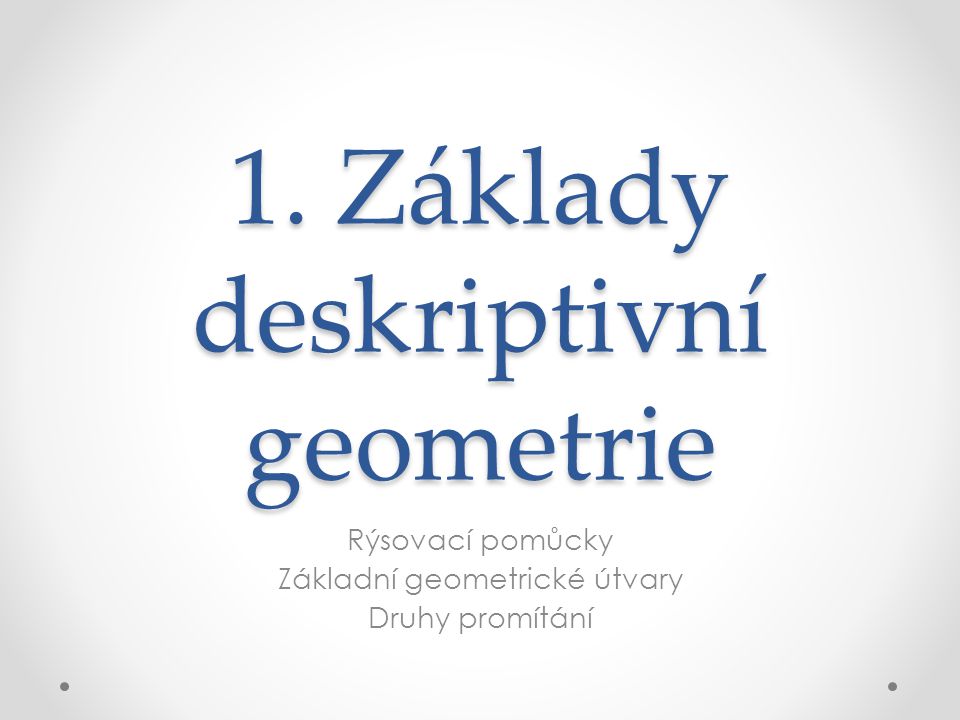 1. Základy deskriptivní geometrie